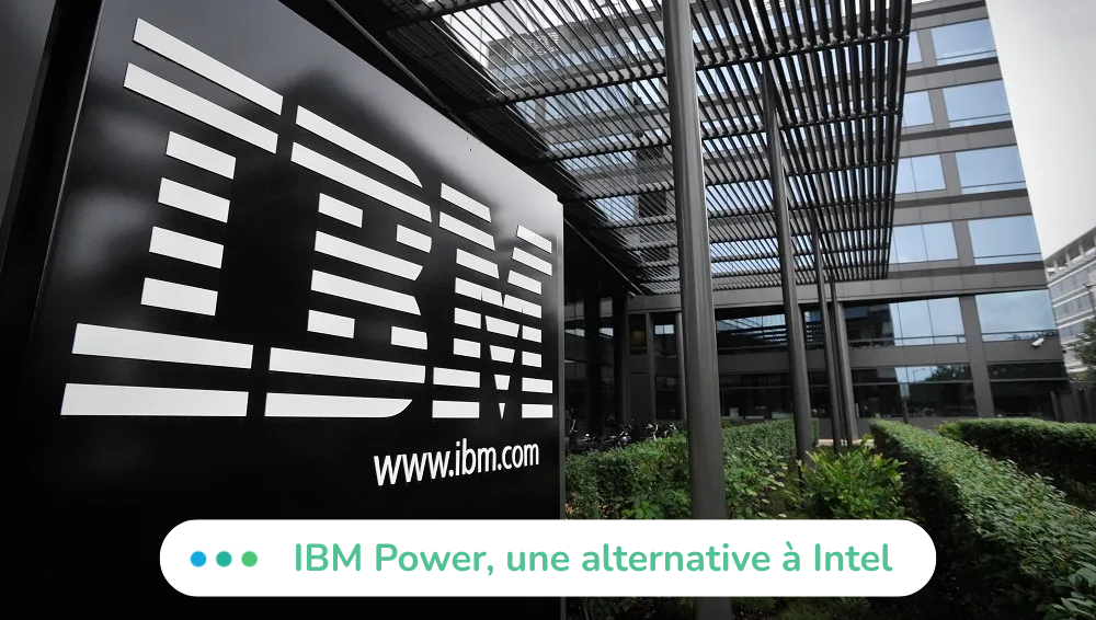 IBM Power, une alternative à Intel pour votre infrastructure IT